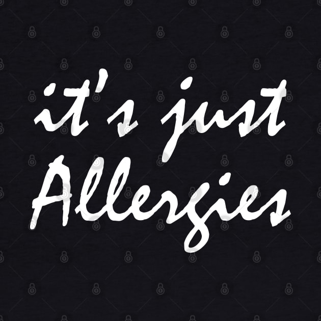 It's Just Allergies by KC Happy Shop